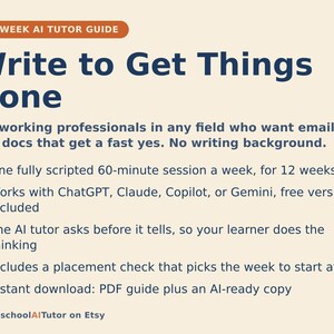 May include: A 12-week AI tutor guide titled Write to Get Things Done, designed for working professionals. The document outlines a 60-minute weekly session, compatibility with ChatGPT, Claude, Copilot, or Gemini, and includes a PDF guide and AI-ready copy.