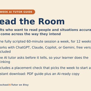 May include: A 12-week AI tutor guide titled Read the Room, designed for adults to improve social perception. It features a 60-minute weekly session plan compatible with ChatGPT, Claude, Copilot, or Gemini, including a placement check and PDF.