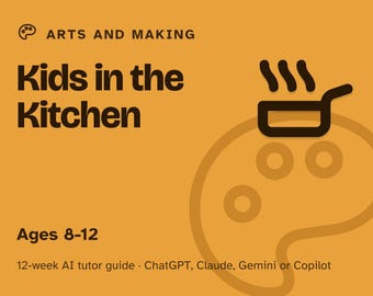 Cooking for Kids, 12-Week AI Tutor Guide, Kitchen Skills Curriculum, Knife Safety to a Full Family Meal, Ages 8 to 12, PDF