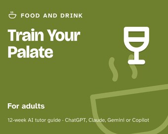 Train Your Palate, 12-Week AI Tutor Guide, Learn Food and Drink Tasting, Flavor Pairing, Coffee and Chocolate, PDF