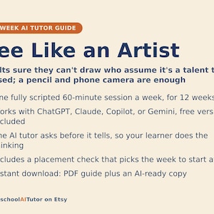 May include: A 12-week AI tutor guide titled See Like an Artist. The text explains a program for adults using a pencil and phone camera, featuring weekly 60-minute sessions, compatibility with ChatGPT, Claude, Copilot, or Gemini, and a PDF download.
