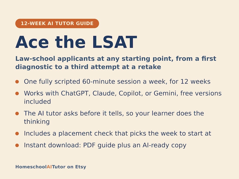 May include: A 12-week AI tutor guide titled Ace the LSAT. The text outlines a program for law-school applicants, featuring weekly 60-minute sessions, compatibility with ChatGPT, Claude, Copilot, or Gemini, and a placement check. Includes a PDF guide.