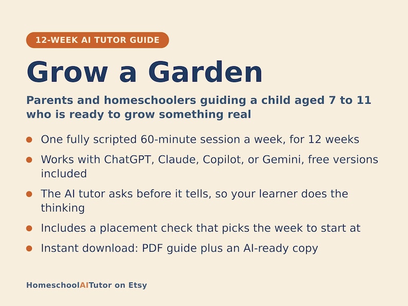 Puede incluir: Una gu&iacute;a de tutor&iacute;a con IA de 12 semanas titulada Grow a Garden para ni&ntilde;os de 7 a 11 a&ntilde;os. El documento presenta un t&iacute;tulo azul oscuro sobre un fondo crema, enumerando sesiones semanales de 60 minutos, compatibilidad con ChatGPT, Claude, Copilot o Gemini, y una descarga en PDF.
