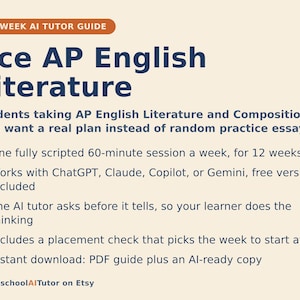 May include: A 12-week AI tutor guide for AP English Literature and Composition. The document outlines a scripted 60-minute weekly session plan compatible with ChatGPT, Claude, Copilot, or Gemini. It features a placement check and instant PDF download.