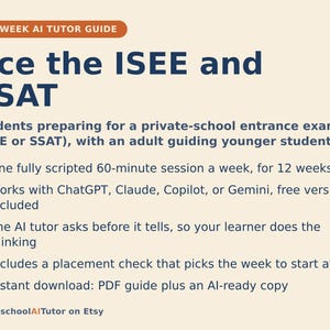 May include: A 12-week AI tutor guide for the ISEE and SSAT entrance exams. The document outlines a 60-minute weekly session plan using AI tools like ChatGPT, Claude, Copilot, or Gemini. It features a placement check and includes a PDF guide.