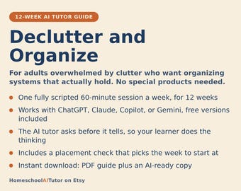 May include: A 12-week AI tutor guide titled Declutter and Organize. The text outlines a 60-minute weekly session plan for 12 weeks, compatibility with ChatGPT, Claude, Copilot, or Gemini, a placement check, and an instant PDF download.