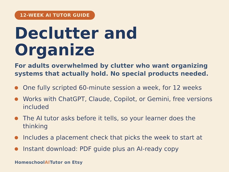 May include: A 12-week AI tutor guide titled Declutter and Organize. The text outlines a 60-minute weekly session plan for 12 weeks, compatibility with ChatGPT, Claude, Copilot, or Gemini, a placement check, and an instant PDF download.