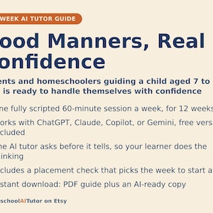 May include: A 12-week AI tutor guide titled Good Manners, Real Confidence for parents and homeschoolers of children aged 7 to 11. The document outlines a 60-minute weekly session plan using ChatGPT, Claude, Copilot, or Gemini, including a placement check.