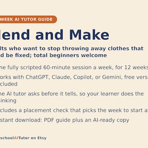 May include: A 12-week AI tutor guide titled Mend and Make. The text outlines a programme for adults to learn clothing repair, featuring weekly 60-minute scripted sessions compatible with ChatGPT, Claude, Copilot, or Gemini, plus a PDF guide.