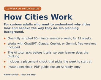 May include: A 12-week AI tutor guide titled How Cities Work for curious adults. It features a 60-minute weekly session, compatibility with ChatGPT, Claude, Copilot, or Gemini, an AI tutor that asks questions, a placement check, and a PDF download.