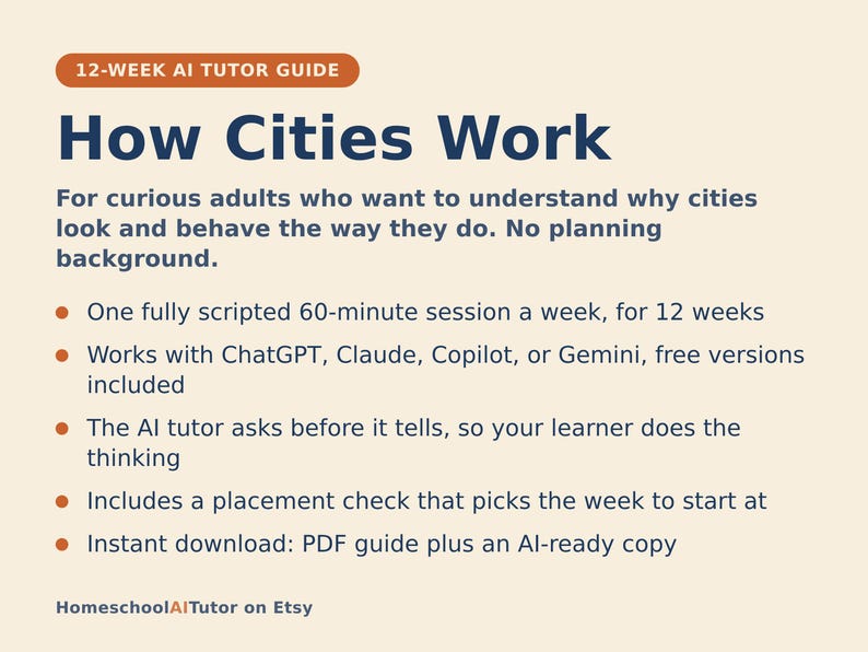 May include: A 12-week AI tutor guide titled How Cities Work for curious adults. It features a 60-minute weekly session, compatibility with ChatGPT, Claude, Copilot, or Gemini, an AI tutor that asks questions, a placement check, and a PDF download.
