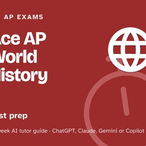 AP World History Prep Study Plan, 12-Week AI Tutor Guide, Modern Era Review, DBQ and Timed Writing, Homeschool