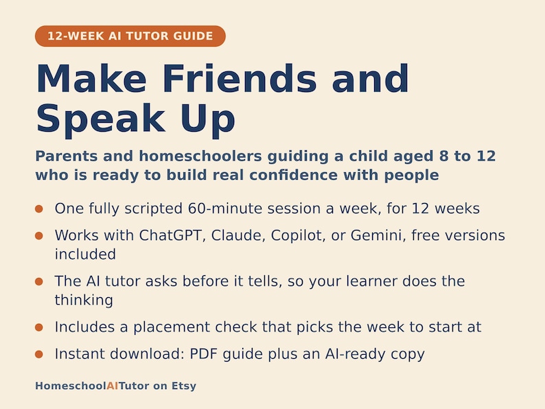 Puede incluir: Una gu&iacute;a de tutor&iacute;a de IA de 12 semanas titulada Make Friends and Speak Up para padres y educadores en casa de ni&ntilde;os de 8 a 12 a&ntilde;os. El documento detalla un plan de sesi&oacute;n semanal de 60 minutos utilizando ChatGPT, Claude, Copilot o Gemini.