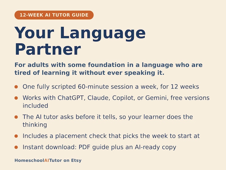 May include: A 12-week AI tutor guide titled Your Language Partner, designed for adults with a language foundation. It features a 60-minute weekly session plan, works with ChatGPT, Claude, Copilot, or Gemini, and includes a placement check and PDF.