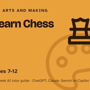 Peut inclure: Un guide p&eacute;dagogique jaune moutarde intitul&eacute; Arts and Making Learn Chess pour les 7-12 ans. Le graphique pr&eacute;sente une ic&ocirc;ne de reine d'&eacute;checs marron fonc&eacute; et un contour de palette de peinture. Le texte inclut 12-week AI tutor guide, ChatGPT, Claude, Gemini or Copilot.