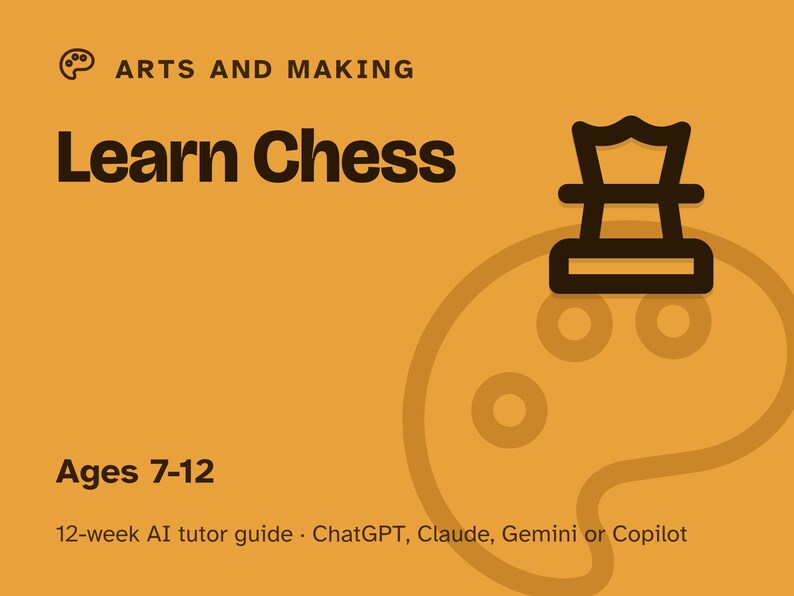 Peut inclure: Un guide p&eacute;dagogique jaune moutarde intitul&eacute; Arts and Making Learn Chess pour les 7-12 ans. Le graphique pr&eacute;sente une ic&ocirc;ne de reine d'&eacute;checs marron fonc&eacute; et un contour de palette de peinture. Le texte inclut 12-week AI tutor guide, ChatGPT, Claude, Gemini or Copilot.