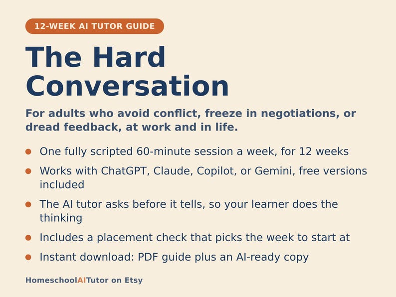 May include: A 12-week AI tutor guide titled The Hard Conversation, designed for adults to navigate conflict and feedback. It features a 60-minute weekly session, AI compatibility, a placement check, and an instant PDF download with AI-ready copy.