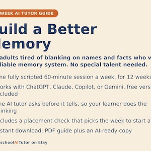 May include: A 12-week AI tutor guide titled Build a Better Memory for adults. It features a 60-minute weekly session, compatibility with ChatGPT, Claude, Copilot, or Gemini, an AI tutor that encourages active thinking, a placement check, and a PDF download.