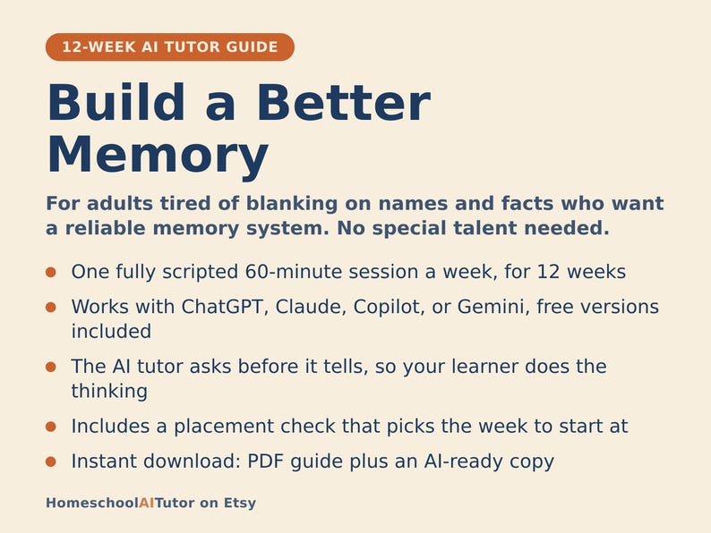 May include: A 12-week AI tutor guide titled Build a Better Memory for adults. It features a 60-minute weekly session, compatibility with ChatGPT, Claude, Copilot, or Gemini, an AI tutor that encourages active thinking, a placement check, and a PDF download.
