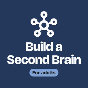 May include: A dark blue square graphic featuring a white icon of a central circle connected to five smaller circles. Below the icon, the white text reads Build a Second Brain, with a light blue pill-shaped button containing the text For adults.