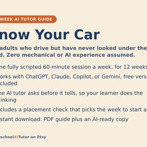May include: A 12-week AI tutor guide titled Know Your Car for adults who drive. It features a bulleted list detailing a 60-minute weekly session, compatibility with ChatGPT, Claude, Copilot, or Gemini, an AI tutor method, a placement check, and an instant PDF download.