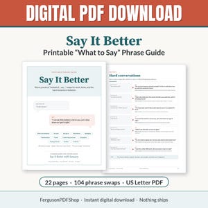May include: A digital PDF download titled Say It Better, a printable phrase guide. The document features 22 pages and 104 phrase swaps in US Letter format. It includes sections for hard conversations with practical instead of say swaps.