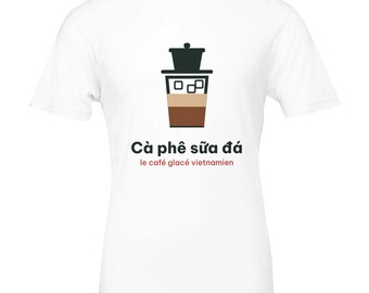 T-shirt Cà phê sữa đá café glacé vietnamien, cadeau Vietnam pour amoureux du café et du voyage, t-shirt unisexe coton doux