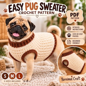 May include: A crochet pattern for an easy pug sweater titled EASY PUG SWEATER CROCHET PATTERN. The image shows a pug wearing a cream-coloured sweater with brown trim, detailed instructions, step-by-step photos, and three sizes included.
