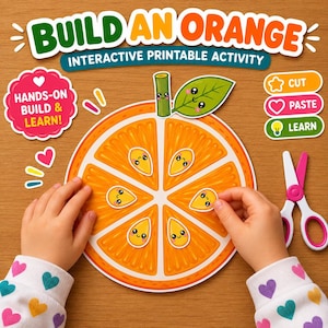 May include: An interactive printable activity titled BUILD AN ORANGE featuring a large orange slice graphic with a stem and leaf, small seed cutouts with faces, and instructional text including CUT, PASTE, and LEARN next to pink and white scissors.