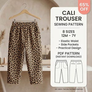 May include: A pair of trousers with a brown and black leopard print pattern, featuring an elastic waistband and side pockets, hanging on a wooden hanger. The text reads Cali Trouser Sewing Pattern, 8 sizes 12M-7Y, elastic waist, side pockets.