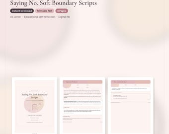 May include: A digital file titled Saying No. Soft Boundary Scripts, an 8-page printable PDF in US Letter size. The document includes an important disclaimer and instructions on how to use the sheets for educational self-reflection purposes.