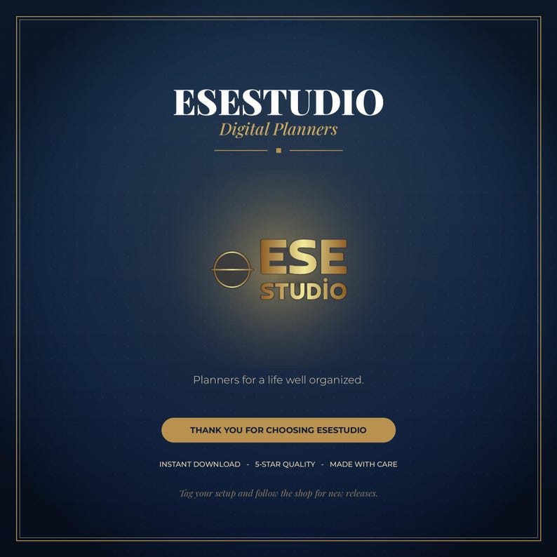May include: A dark blue digital graphic featuring the white text ESESTUDIO Digital Planners at the top. A gold ESE STUDIO logo sits in the center. Below, the text reads Planners for a life well organized, followed by a gold button stating THANK YOU FOR CHOOSING ESESTUDIO.