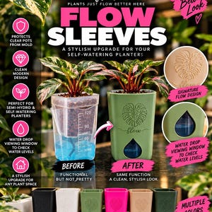 May include: Flow Sleeves are decorative covers for self-watering planters, featuring a teardrop-shaped water viewing window and a monstera leaf logo. Available in black, white, sage green, hot pink, beige, and forest green, these sleeves upgrade the look of clear plastic pots while maintaining visibility of water levels.
