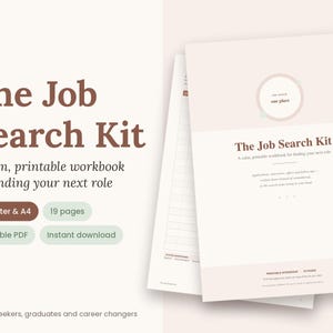 May include: A printable workbook titled The Job Search Kit, featuring a calm design with brown text on a light background. The document includes 19 pages in US Letter and A4 sizes, designed to assist with applications, interviews, and follow-ups.