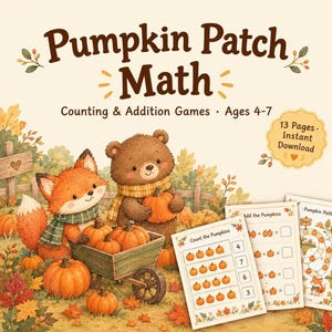 May include: A Pumpkin Patch Math educational activity set featuring counting and addition games for ages 4-7. The cover displays a fox and a bear with pumpkins in a wooden cart, surrounded by autumn leaves, with 13 pages and instant download text.