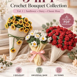 May include: A digital PDF download for a 3-in-1 crochet bouquet collection featuring sunflowers, daisies, and classic roses. The image displays three crocheted flower bouquets in cone-shaped holders, with text detailing 3 bouquet designs, a universal base, and US terms.
