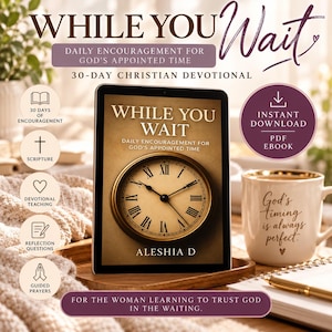 May include: A digital tablet displays the cover of a 30-day Christian devotional titled While You Wait by Aleshia D, featuring a gold clock face. Beside it sits a white mug with the text God's timing is always perfect and a gold pen.
