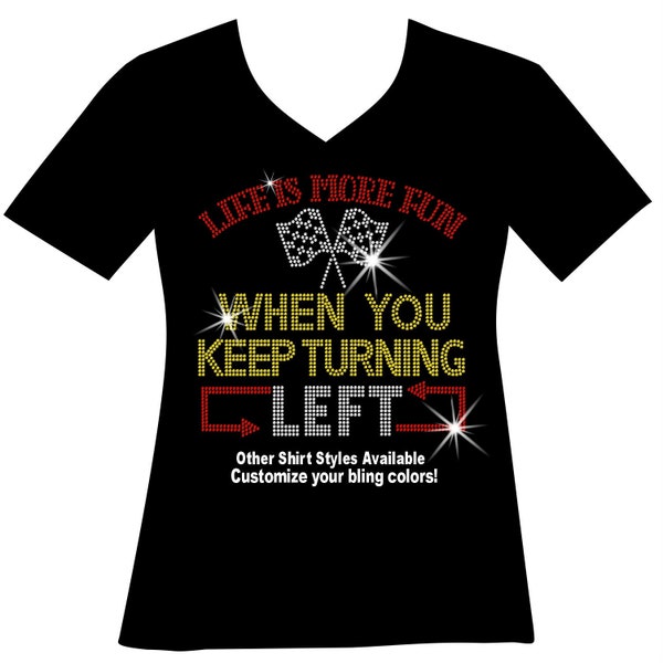 Life is More Fun when you keep Turning Left, Dirt Track Life RHINESTONE Mega Bling Shirt, Track Life, Girls Track Life Shirt Race Car Bling