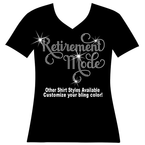 Retirement Mode RHINESTONE Mega Bling Shirt, Woman's Retirement Shirt, Ladies Retirement Gift, The Queen Has Retired, Retirement Gift Bling