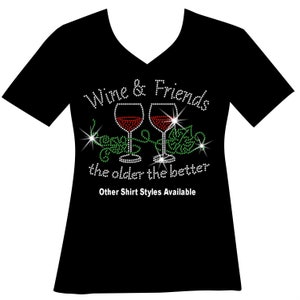 Wine and Friends the Older the Better RHINESTONE Mega Bling Shirt, Matching Bestie Bling, Cruise Squad, Good Friends Good Wine, Live Laugh