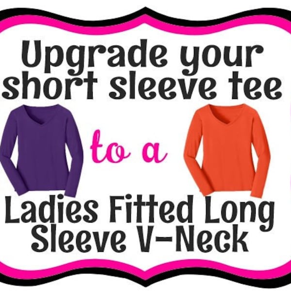 Upgrade your Short Sleeve Shirt to a Long Sleeve Ladies V-Neck - Ordered a short sleeve shirt, this listing will correct that for you.