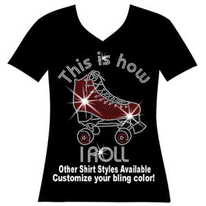 This is How I Roll Roller Skate Rhinestone Bling Shirt, Roller Derby Sparkle, Just Roll With It, Old School Skaters, Rollerblade Skaters Tee
