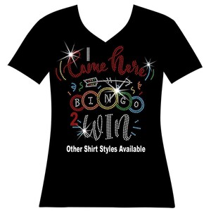 Bingo I came here to Win Rhinestone Bling Shirt, I Love Bingo Come on Caller Make me Holler Bingo Queen Crazy Bingo Lady Sparkle Lucky Bingo