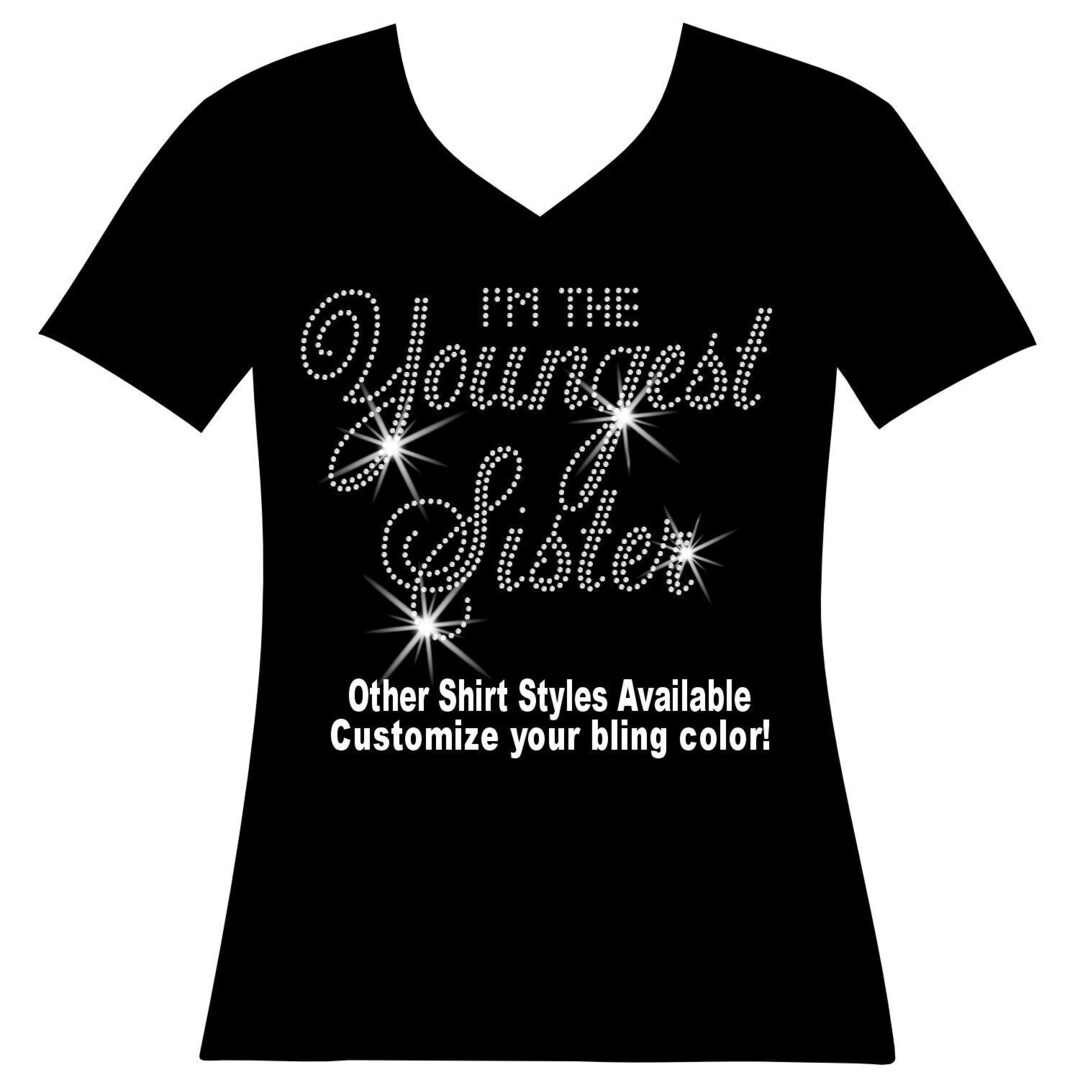 I'm the Youngest Sister RHINESTONE Mega Bling Shirt, Sisters Trip ...