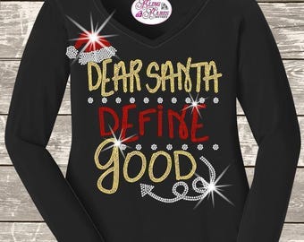Dear Santa Define Good Shirt, Funny Christmas Rhinestone Tee, Santa Holiday Shirt, Sparkly Christmas Top, Gift for Women