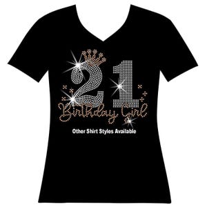 21 Birthday Girl Shiny, sparkly and shimmery this rhinestone birthday shirt will impress 21 is front and centre topped with a crown Birthday girl is in cute script underneath it Six little stars are throughout the shirt Customize your favorite color.
