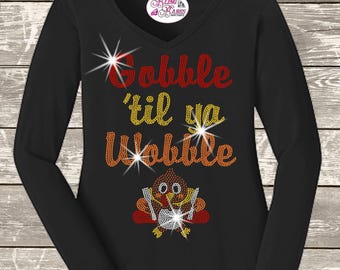 Gobble Till Ya Wobble Shirt, Funny Thanksgiving Shirt, Turkey Day Tee, Fall Rhinestone Shirt, Thanksgiving Apparel