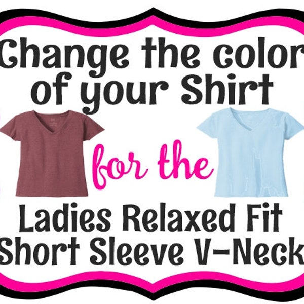 Change the COLOR of your Ladies Relaxed Fit V-neck Tee Custom Team Shirt Color Pink Shirt, Blue Shirt, Red, Green, Cheer Mom, Football Mom T