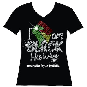 I am Black History Fist RHINESTONE Mega Bling Shirt, Black and Proud, I am Black History, NAH, Black History Period, Black Diva, Melanin T