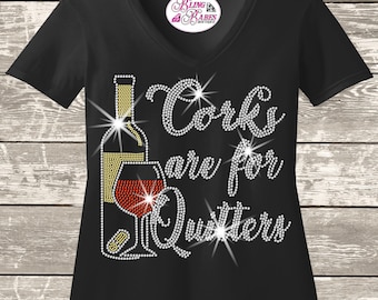 Corks Are For Quitters Shirt, Funny Wine Rhinestone Glam Tee